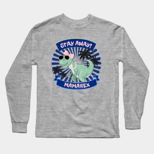 Stay Away from MAMAREX Long Sleeve T-Shirt